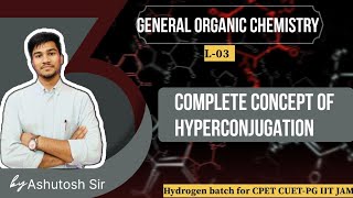 GENERAL ORGANIC CHEMISTRY L03  COMPLETE CONCEPTS OF HYPERCONJUGATION [upl. by Nomelif]