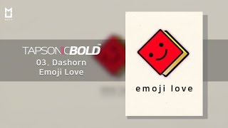 Official Emoji Love – Dashorn  TAPSONIC BOLD New song [upl. by Orran307]