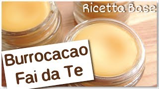 COME FARE UN BALSAMO LABBRA  BURROCACAO FAI DA TE  LIP BALM RICETTA BASE [upl. by Leibarg372]