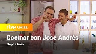 Sopas frías  Vamos a cocinar con José Andrés  RTVE Cocina [upl. by Hgeilhsa]