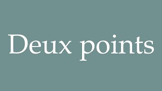 How to Pronounce Deux points Two points Correctly in French [upl. by Iinde]