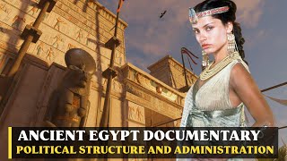 Ancient Egypt Documentary Political Structure and Administration [upl. by Galitea]