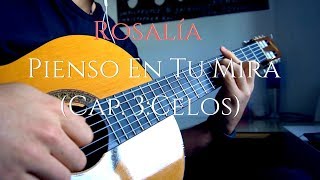 ROSALÍA  PIENSO EN TU MIRÁ Cap 3 Celos  Guitar Cover [upl. by Castillo523]