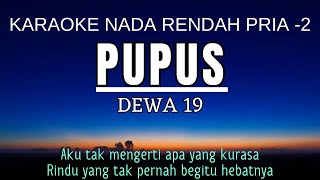 Pupus  Dewa 19 Karaoke Lower Key Nada Rendah Pria 2 [upl. by Rolyt]