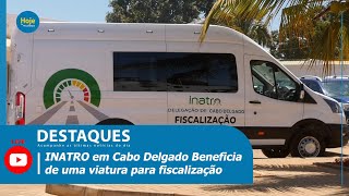 INATRO em Cabo Delgado beneficia de uma viatura para fiscalização [upl. by Felt]