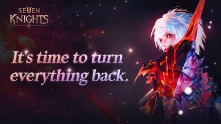 Seven Knights 2 Its time to turn everything back [upl. by Emmalynne31]