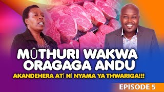 MUTHURI WAKWA THUTHA WA KUIYA NA KUURAGA ANDU AINGI NAKE ORAGIIRWO KINOOEPSODE 5 [upl. by Ahsekahs]