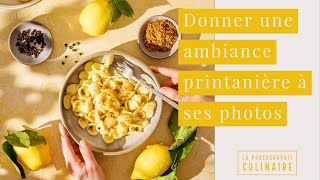 Comment donner une ambiance printanière à ses photos culinaires [upl. by Siramaj362]