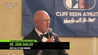 Dr John Dahlem  2007 California Wrestling Hall of Fame Honoree [upl. by Suixela]