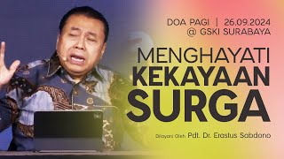 MENGHAYATI KEKAYAAN SURGA  Doa Pagi  Pdt Dr Erastus Sabdono  26 September 2024  0500 WIB [upl. by Enajyram316]