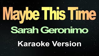 Maybe This Time  Sarah Geronimo  Karaoke [upl. by Janaye]