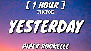 Piper Rockelle  Yesterday Lyrics 1 Hour Loop TikTok Song [upl. by Doownyl34]