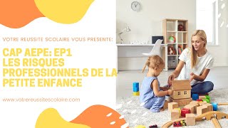 CAP AEPE EP1 Les risques professionnels de la petite Enfance [upl. by Nagem875]