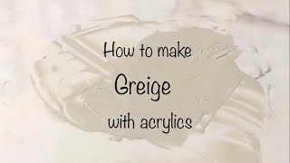 How To Make Greige  Acrylics  Color Mixing 145 [upl. by Rame]