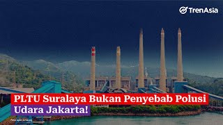 PLTU Suralaya Bukan Penyebab Polusi Udara Jakarta [upl. by Esihcoc]