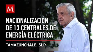 AMLO preside nacionalización de 13 centrales de energía eléctrica en San Luis Potosí [upl. by Jeuz]