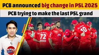 PCB announced big change in PSL 2025  PCB trying to make the last PSL grand [upl. by Enihpets219]