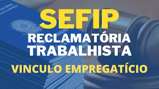 SEFIP RECLAMATÓRIA TRABALHISTA  VINCULO DO EMPREGADO sefip reclamatoria vinculo [upl. by Lydie483]