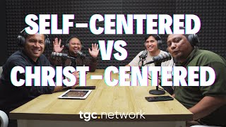 TGC Podcast  Episode Christcentered vs selfcentered [upl. by Gertie]