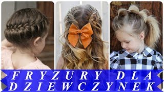 Najmodniejsze fryzury dla dziewczynek 2018 [upl. by Radbourne]