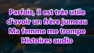 Parfois il est très utile davoir un frère jumeau Ma femme me trompe Histoires audio [upl. by Anatsirhc269]