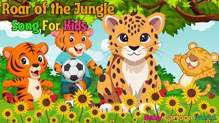 Roar of the Jungle Song For Kids [upl. by Torres564]