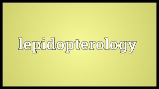 Lepidopterology Meaning [upl. by Lebatsirc401]