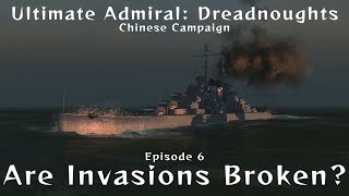 Are Invasions Broken  Chinese Campaign Episode 6  Ultimate Admiral Dreadnoughts [upl. by Dru]