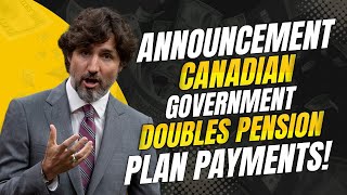 Huge Announcement Canadian Government Doubles Pension Plan Payments [upl. by Nodyarg563]