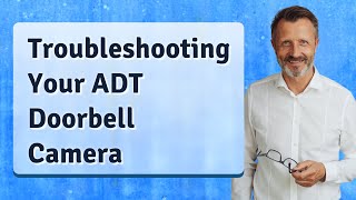 Troubleshooting Your ADT Doorbell Camera [upl. by Eselahc47]