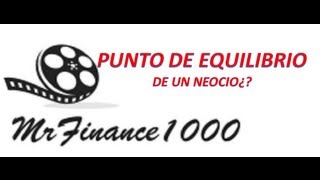 FINANZAS PUNTO DE EQUILIBRIO DE UN NEGOCIO [upl. by Toogood681]