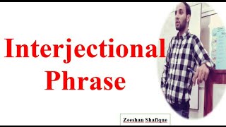 Interjectional Phrases by Zeeshan Shafique [upl. by Ennovihc]