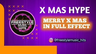 X MAS HYPE  MERRY X MAS IN FULL EFFECT freestylemusichits [upl. by Niamrahc]