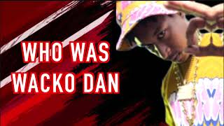 The Rise amp Fall Of Wacko Dan [upl. by Ynohtona]