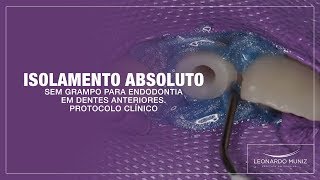 Isolamento Absoluto sem Grampo para Endodontia em Dentes Anteriores Protocolo Clínico [upl. by Vincenty]