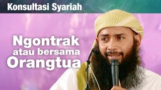 Konsultasi Syariah Ngontrak atau Tinggal dengan Orang Tua  Ustadz Dr Syafiq Riza Basalamah MA [upl. by Eihpos]