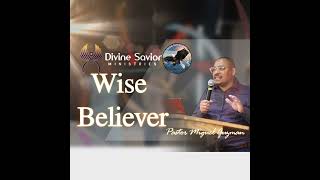 quotWise Believerquot PASTOR MIGUEL GUZMAN [upl. by Zetrom]