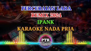 KARAOKE PERCERAIAN LARA DJREMIX NADA RENDAH PRIA [upl. by Ozzy484]