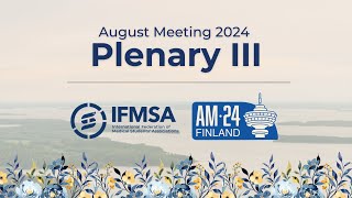 Plenary III Part 3  IFMSA August Meeting 2024 [upl. by Ronald601]