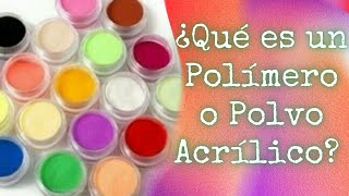 ¿Que es El POLÍMERO o POLVO ACRÍLICO para Uñas [upl. by Aiuoqes]