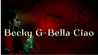 Becky G  Bella Ciao Lyrics Letra  Money Heist [upl. by Mok326]