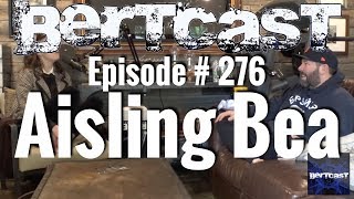 Bertcast  276  Aisling Bea amp ME [upl. by Bilicki]