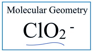 ClO2  Molecular Geometry  Shape and Bond Angles  Chlorite Ion [upl. by Leveroni409]