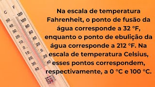 Na escala de temperatura Fahrenheit o ponto de fusão da água corresponde a 32 °F enquanto o ponto [upl. by Akered]