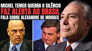 MICHEL TEMER EXPÕE SITUAÇÃO DE ALEXANDRE DE MORAES E FAZ ALERTA SOBRE A DEMOCRACIA BRASILEIRA [upl. by Bovill]