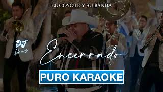 EncerradoEl Coyote y Su BandaKaraoke🔥🎤 [upl. by Esirtal]