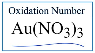 How to find the Oxidation Number for Au in AuNO33 [upl. by Airun]