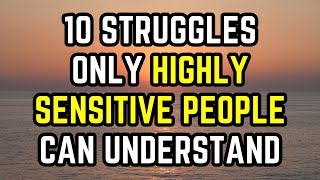 10 Struggles Only Highly Sensitive People Can Understand [upl. by Isador]