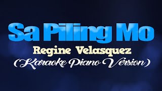 SA PILING MO  Regine Velasquez KARAOKE PIANO VERSION [upl. by Lianna]