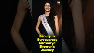 Aishwarya Sheoran From Beauty Pageant to IAS Officer [upl. by Anul]